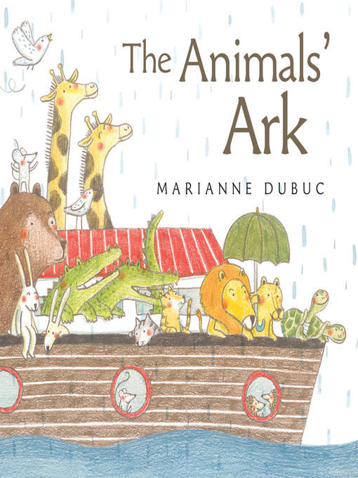 Title details for The Animals' Ark by Marianne Dubuc - Wait list